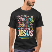 Chasing Toddlers And Jesus T-shirt (Voorkant)