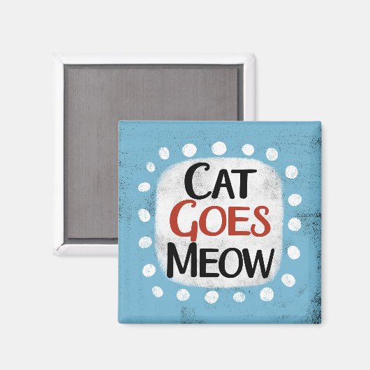 Chat Goes Meow Refrigerator Magnet (Recto/Verso)