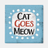 Chat Goes Meow Refrigerator Magnet (Devant)