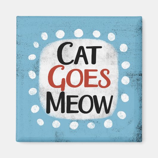 Chat Goes Meow Refrigerator Magnet (Devant)