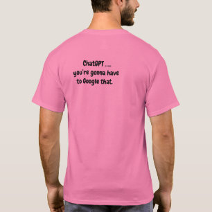 Chat GPT...Dat moet je googelen - Roze T-shirt