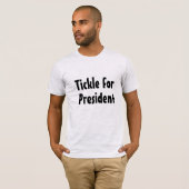 Chatouillement pour le Président T-shirt (Devant entier)