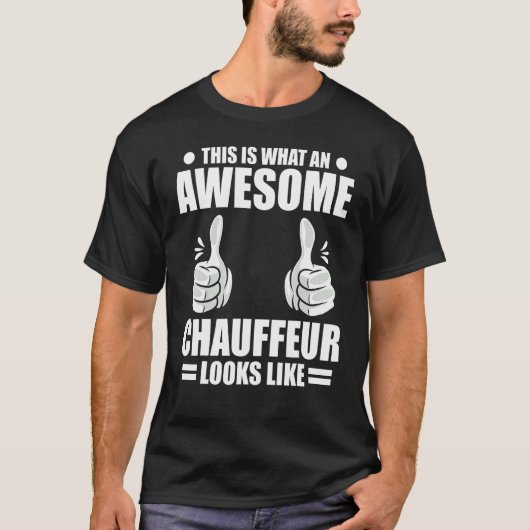 Chauffeur This Is What An Awesome Chauffeur Looks T-shirt (Voorkant)