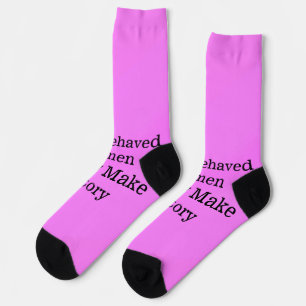 Chaussette Les femmes bien conduites font rarement l'histoire