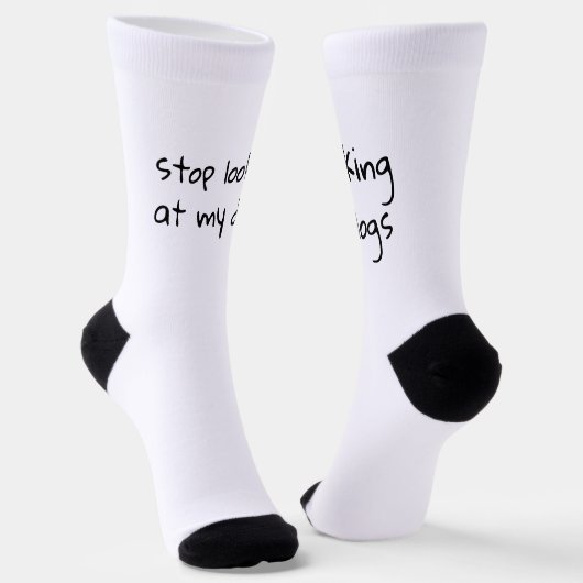 Chaussette Stop Looking at my Dogs | Funny Socks (Angulaire)