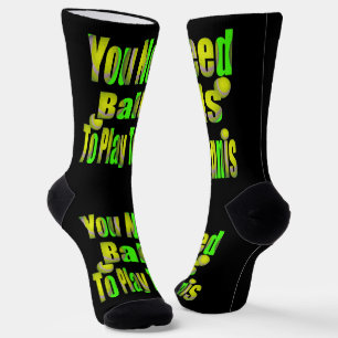 Chaussette Vous Avez Besoin De Ballons Pour Jouer Au Tennis, 
