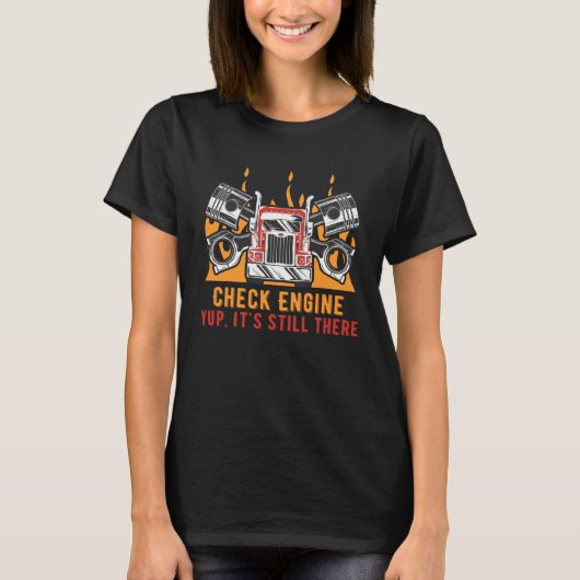 Check Engine Yup Its Still There Car Mechanic Auto T-shirt (Voorkant)