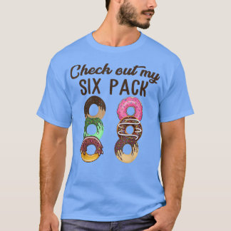 Check Out My Six Pack Donut Foodie Lover Funny Wor T-shirt