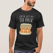 Check Out My Six Pack EGG Carton Farmer T-shirt (Voorkant)