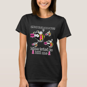 Check Your Boo Bees Mine Tried To Kill T-shirt