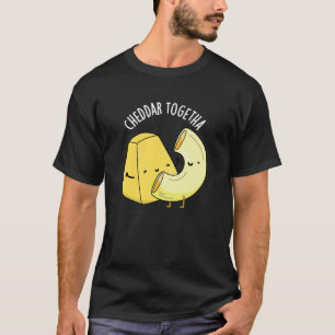 Cheddar Samen Grappig Voedsel Pun Donker BG T-shirt