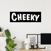 Cheeky Poster (Thuiskantoor)