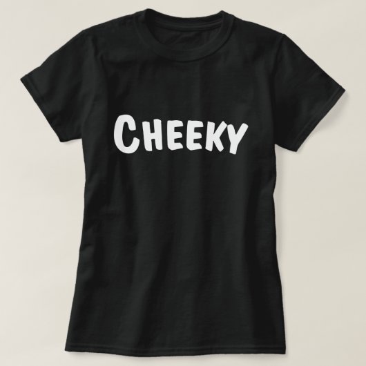 Cheeky T-shirt (Design voorkant)