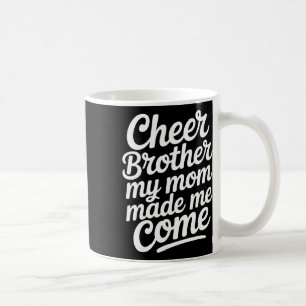 Cheer Broer Mijn Moeder Liet Me Komen Grappige Che Koffiemok