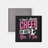Cheer Cheerleading I Don’t Always Cheer Oh Wait Ye Magneet (Voorkant / Achterkant)