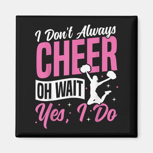 Cheer Cheerleading I Don’t Always Cheer Oh Wait Ye Magneet (Voorkant)