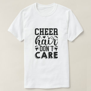 Cheer Haar Niet Uitmaakt Pret Cheerleading Grafisc T-shirt