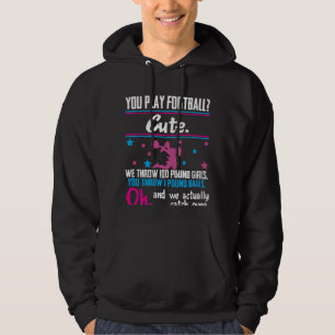 Cheerlead Gift You Play Football dat is Cute Hoodie