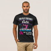 Cheerlead Gift You Play Football dat is Cute T-shirt (Voorkant volledig)