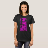 Cheerleaders I Can't I Have Practice Cheer T-shirt (Voorkant volledig)
