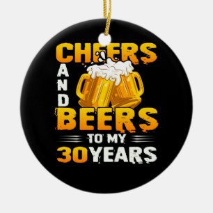 Cheers and beers to my 30th Birthday Gift Keramisch Ornament