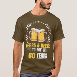 Cheers and Beers to my 60 Years 60th Birthday funn T-shirt