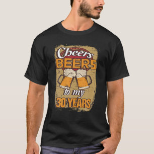 Cheers beers tot mijn 30e verjaardag t-shirt