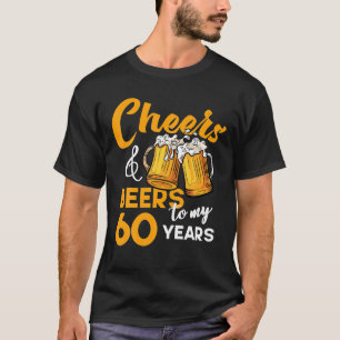 Cheers beers tot mijn 60-jarige verjaardag grappig t-shirt