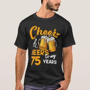 Cheers beers tot mijn 75-jarige verjaardag 75th t-shirt