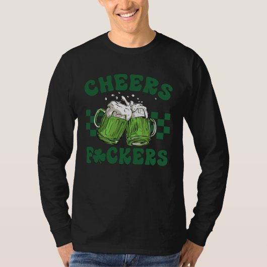 cheers f ckers st patricks day  2 t-shirt (Voorkant)