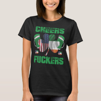 Cheers Fuckers - Funny Shamrock St. Patrick's Day T-shirt