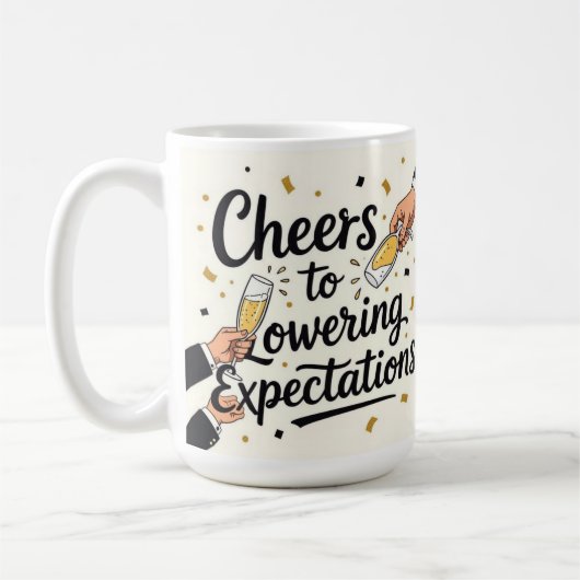 Cheers to lowering expectations koffiemok (Links)