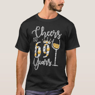 Cheers tot 69 jaar oude Happy 69th Birthday Queen T-shirt