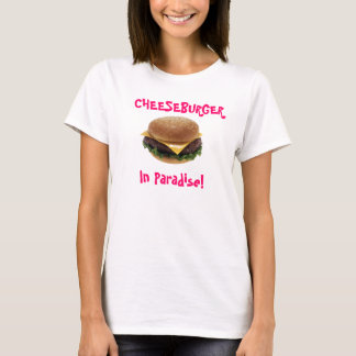 Cheeseburger in Paradise! T-shirt