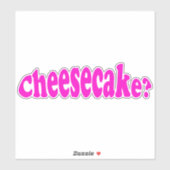 Cheesecake Funny Food Quote Joke Sticker (Vel)