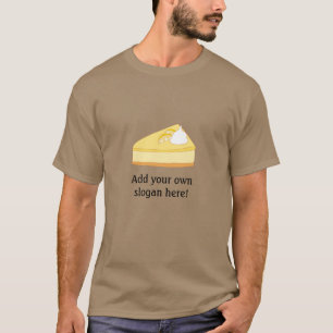 Cheesecake Slice:  slogan T-shirt