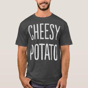 Cheesy Potato T-shirt
