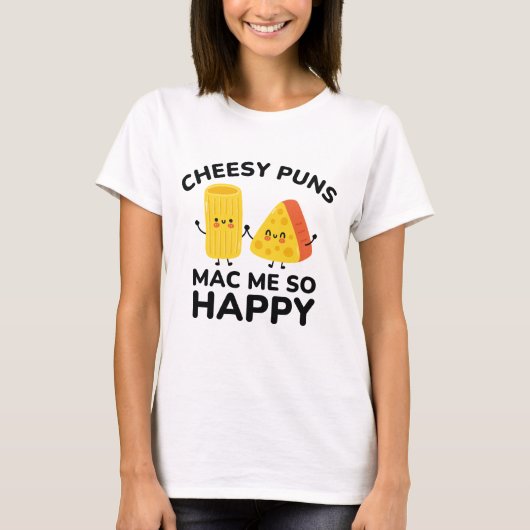 Cheesy Puns Mac Zo blij T-shirt (Voorkant)