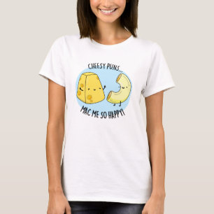Cheesy Puns Mac Zo Happy Funny Food Pun T-shirt
