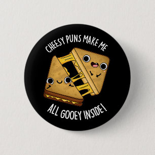 Cheesy Puns Make Me All Gooey Inside Dark BG Ronde Button 5,7 Cm