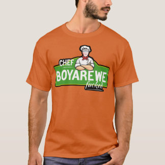 Chef Boyarewe FuckedChef Boyardee 1 T-shirt