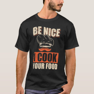 Chef Cook Restaurant Culinair Wees aardig Ik kook  T-shirt