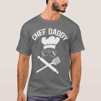 Chef Daddy Best Dad Ever Culinary Cooking Baking F T-shirt