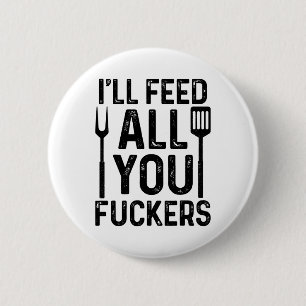 Chef Ik zal jullie allemaal voeden F#ckers Grappig Ronde Button 5,7 Cm