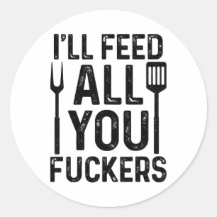 Chef Ik zal jullie allemaal voeden F#ckers Grappig Ronde Sticker