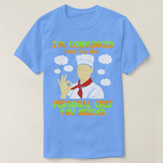 Chef-kok Ik ben ervan overtuigd dat ik de persoonl T-shirt (Design voorkant)