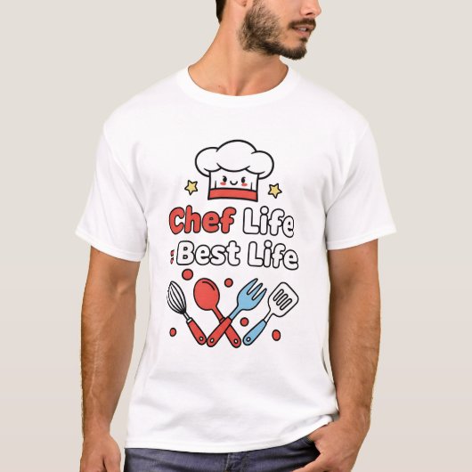 Chef Life = Best Life – Cute Kitchen Vibes T-Shirt (Devant)