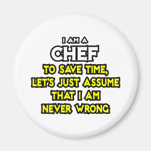 Chef ... Veronderstel dat ik nooit verkeerd ben Magneet