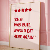 Chef Was Cute Would Eat Here Again Poster