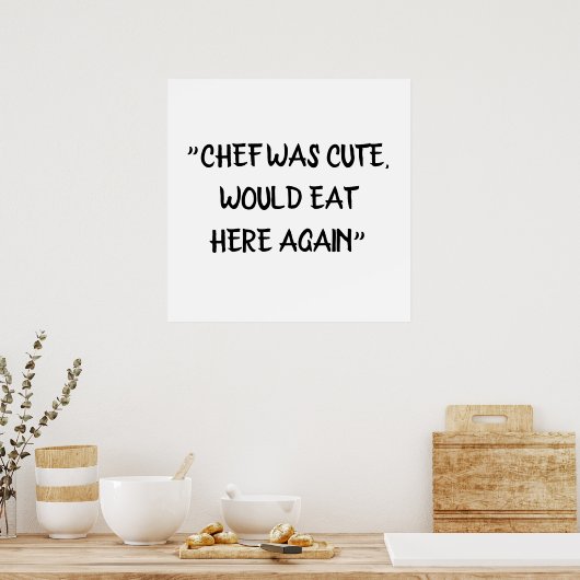 Chef was schattig, zou hier weer grappig chef eten poster (Keuken)